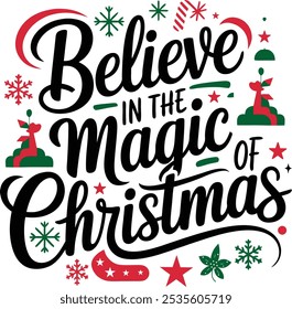 Believe in the magic of Christmas. Merry Christmas t shirt. 