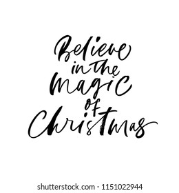Believe in the magic of Christmas phrase. Holiday lettering. Ink illustration. Modern brush calligraphy. Isolated on white background.