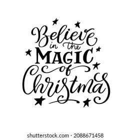 Believe in the magic of Christmas. Christmas quote. Black typography for Christmas cards design, poster, print