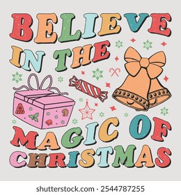 Believe In The Magic Of Christmas Retro Funny Christmas Sublimation Design T-Shirt Vector Graphic.