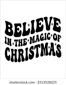 Believe in the magic of Christmas retro wavy groovy t shirt design