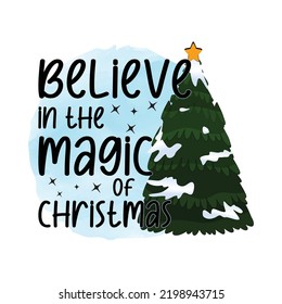 Believe in the magic of Christmas Sublimation Design, perfect on t shirts, mugs, signs, cards and much more