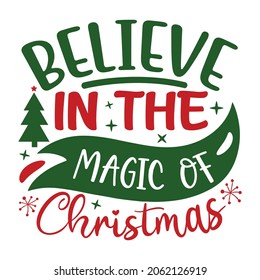 Believe in the magic of Christmas SVG Design | Typography, Silhouette, Christmas SVG Cut Files for T-shirt, mug and more