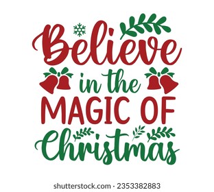 Believe in the magic of Christmas Svg, Winter Design, T Shirt Design, Happy New Year SVG, Christmas SVG, Christmas  svg