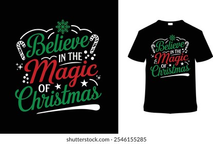 Believe In The Magic Of Christmas T shirt Design, apparel, vector illustration, graphic template, print on demand, textile fabrics, retro style, typography, vintage, eps 10, element, christmas day tee