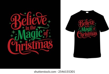 Believe In The Magic Of Christmas T shirt Design, apparel, vector illustration, graphic template, print on demand, textile fabrics, retro style, typography, vintage, eps 10, element, christmas day tee