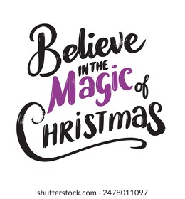 Believe in the Magic of Christmas text lettering isolated. Hand drawn vector art.