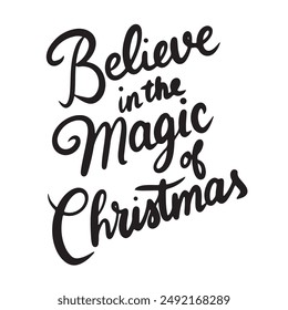 Believe in the magic of Christmas text lettering. Hand drawn vector art.