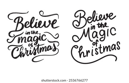 Believe in the Magic of Christmas text lettering. Hand drawn vector art.