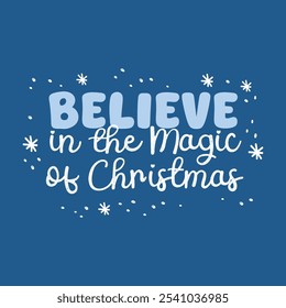 Believe in the magic of Christmas text lettering. Hand drawn vector art.