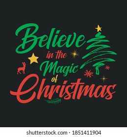 Believe in the magic of Christmas - Christmas tree, ornament, typography vector - Christmas t shirt design