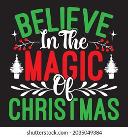 Believe In The Magic Of Christmas - Christmas T-shirt Design, Vector Files