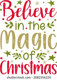 Believe in the Magic of Christmas T-Shirt Design, Posters, Greeting Cards, Textiles, and Sticker Vector Illustration