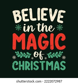 Believe In The Magic Of Christmas. Christmas T-Shirt Design, Posters, Greeting Cards, Textiles, and Sticker Vector Illustration
