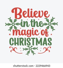 Believe in the magic of Christmas typography quote for t-shirt, mug, gift and printing press