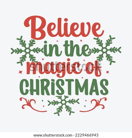 Believe in the magic of Christmas typography quote for t-shirt, mug, gift and printing press