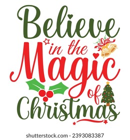 Believe in the magic of Christmas Typography T-Shirt Design. Vector  graphic typographic design for poster, Artwork, Bundle, Christmas T-shirt quotes saying for print.