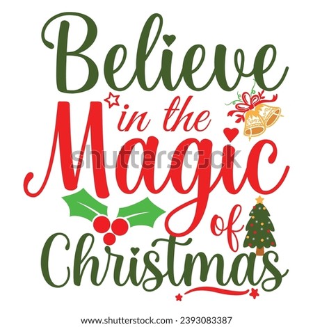 Believe in the magic of Christmas Typography T-Shirt Design. Vector  graphic typographic design for poster, Artwork, Bundle, Christmas T-shirt quotes saying for print.
