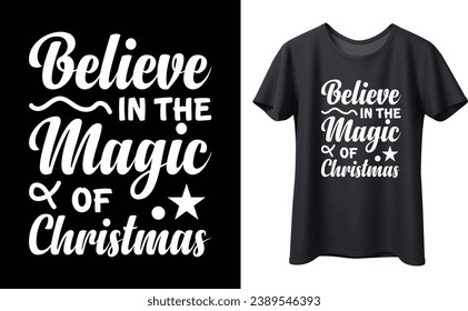 Believe in the magic of christmas typography vector t-shirt Design. Perfect for print items and bag, banner, mug, sticker, template. Handwritten vector illustration. Isolated on black background.