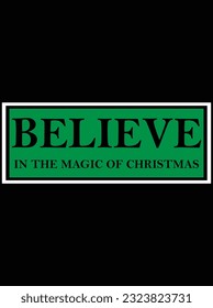 Believe in the magic of Christmas vector art design, eps file. design file for t-shirt. SVG, EPS cuttable design file