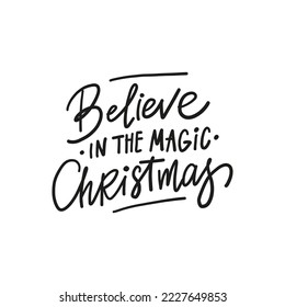 BELIEVE IN THE MAGIC CHRISTMAS vector drush lettering. Hand drawn modern brush calligraphy isolated on white background. 