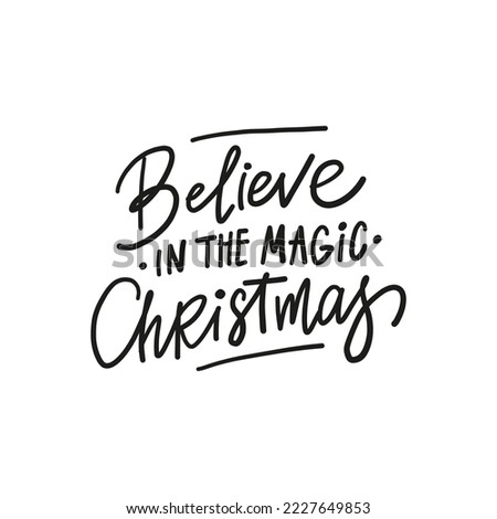 BELIEVE IN THE MAGIC CHRISTMAS vector drush lettering. Hand drawn modern brush calligraphy isolated on white background. 