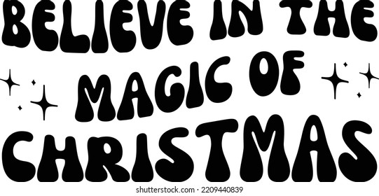 Believe in the magic of Christmas Vector file, Christmas svg design