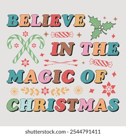 Believe In The Magic Of Christmas Vintage Funny Christmas Sublimation Design T-Shirt Vector Graphic.