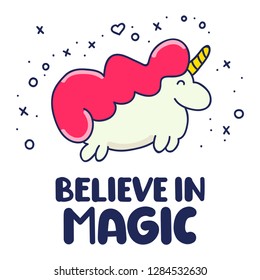 Believe in magic. Funny quote, phrase. Hand drawn cute unicorn icon, vector lettering illustration for postcard, t shirt, kids wear, print, stickers, posters design.	