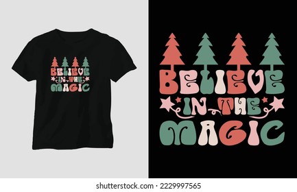 believe in the magic - Groovy Christmas SVG T-shirt and apparel design. Vector print, typography, poster, emblem, festival, party, Black, gift, card, Craft Design