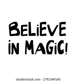 Believe in magic. Halloween quote. Cute hand drawn lettering in modern scandinavian style. Isolated on white background. Vector stock illustration.