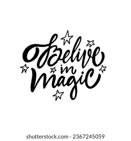 Believe in Magic hand drawn black color lettering phrase. Girls motivational text. Vector art isolated on white background.