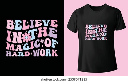 Believe in the magic of hard work Design, Believe in the magic of hard work Retro Png, Trendy Png, Retro Shirt Designs, Boho Retro Png