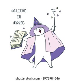 Believe in Magic. Illustration of a funny cat dressed a wizard costume casting a spell. Vector 10 EPS.