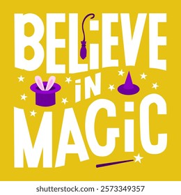 "Believe in Magic" lettering on a yellow background with wizard hat, broom, wand, rabbit ears, and stars. Perfect for posters, cards, t-shirts, and social media.