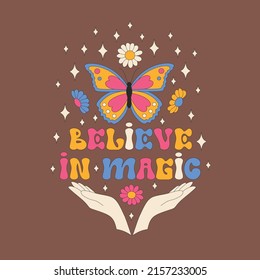 Believe in magic lettering quote. Retro daisies, butterflies and sparkles. Summer simple minimalist flowers. 70 s style plants. Boho spring daisy with hands. Colorful background. Vector illustration.