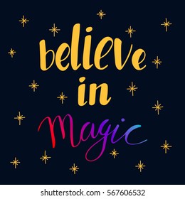 Believe in magic lettering. Vector illustration.