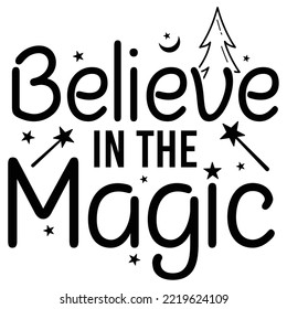 Believe In The Magic, Merry Christmas shirt print template, funny Xmas shirt design, Santa Claus funny quotes typography design