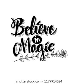Believe in magic. Motivational quote.