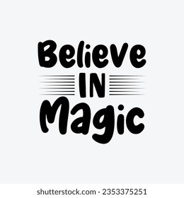 Believe In Magic. Typography Halloween t-shirt design. Halloween t-shirt design template easy to print for man, women, and children