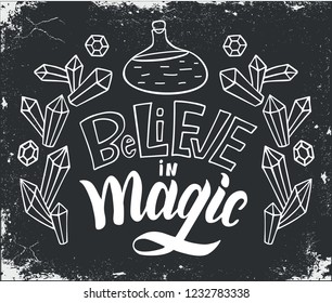 Believe in magic. Unique typography poster or apparel design. Motivational t-shirt design. Vector art isolated on background. Inspirational quote. Chalk drawing on black board.