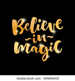 Believe in magic vector lettering illustration. Hand drawn phrase. Modern brush calligraphy for invitation and greeting card, t-shirt, prints and posters. Golden texture