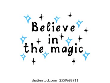 Believe in the magic!  Winter mood and vibe. Motivational lettering quote and holiday greetings. Inspirational handwritten phrase. Doodle illustration.