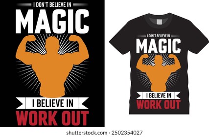 I don’t believe in magic I believe in work out t shirt design. Gym vector t shirt design. Ready for poster, banner, Pod.