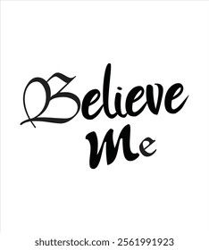 Believe me created illustrator for T-shirt design, Vector file and other use on white background.