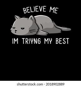 believe me im rying my best funny lazy cat long design vector illustration for use in design and print poster canvas