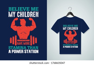 Believe Me My Children Have More Stamina Than A Power Station. Typography Vector graphic for t shirt. Vector Poster, typographic quote or t-shirt.