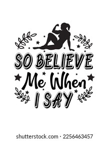 So Believe Me When I Say Svg, 