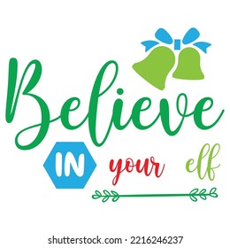 Believe Merry Christmas shirt print template, funny Xmas shirt design, Santa Claus funny quotes typography design