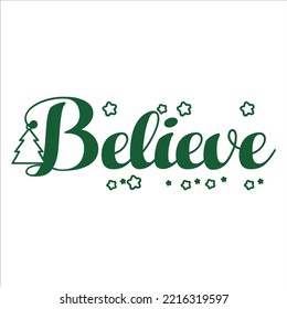 Believe Merry Christmas shirts Print Template, Xmas Ugly Snow Santa Clouse New Year Holiday Candy Santa Hat vector illustration for Christmas hand lettered